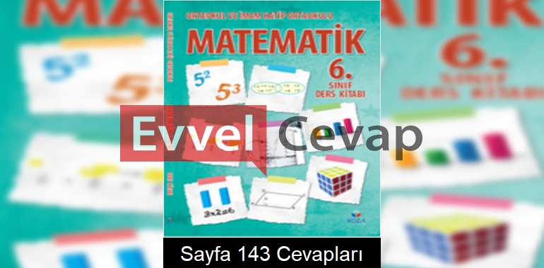 6. Sınıf Matematik Ders Kitabı Cevapları Koza Yayın Sayfa 143 