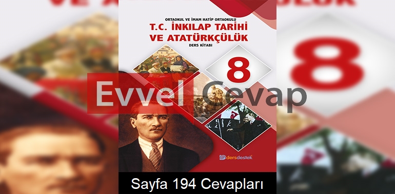 8. Sınıf İnkılap Tarihi Ders Kitabı Cevapları Dersdestek Yayınları Sayfa 194