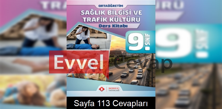 9. Sınıf Sağlık Bilgisi ve Trafik Kültürü Ders Kitabı Cevapları Sonuç Yayınları Sayfa 113 