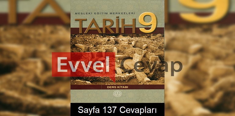 9. Sınıf Tarih Ders Kitabı Cevapları Sayfa 137 (MESEM) 