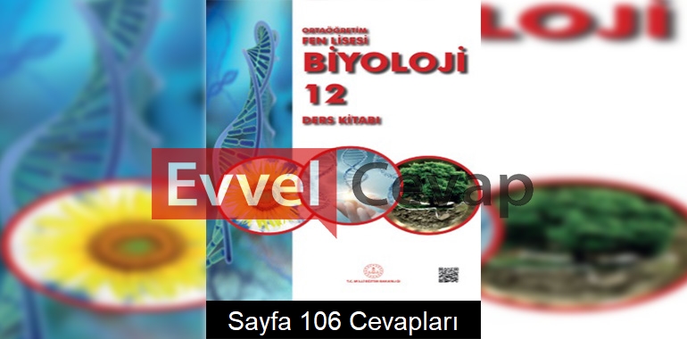 12. Sınıf Fen Lisesi Biyoloji Ders Kitabı Cevapları Sayfa 106 