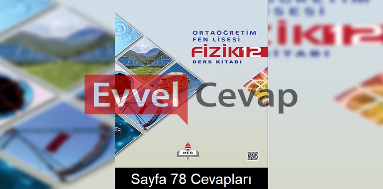 12. Sınıf Fen Lisesi Fizik Ders Kitabı Cevapları Sayfa 78