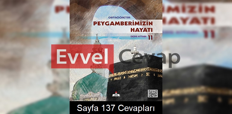 11. Sınıf Meb Yayınları Peygamberimizin Hayatı Ders Kitabı Sayfa 137 Cevabı