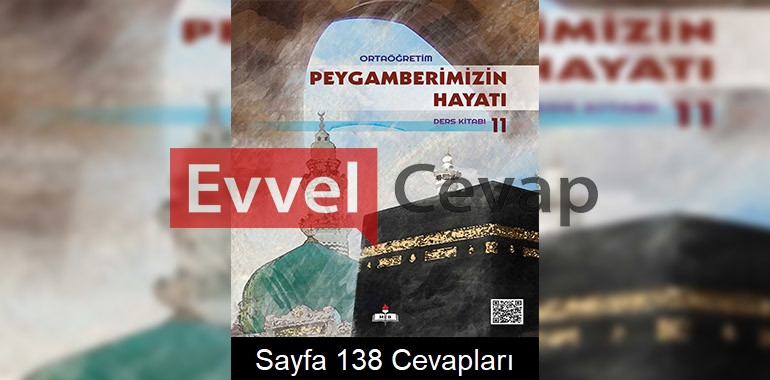 11. Sınıf Meb Yayınları Peygamberimizin Hayatı Ders Kitabı Sayfa 138 Cevabı