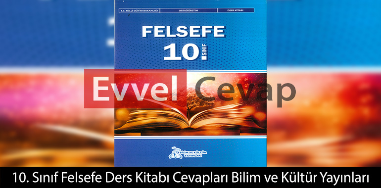 10. Sınıf Felsefe Ders Kitabı Cevapları Bilim ve Kültür Yayınları