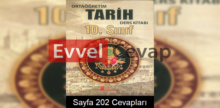 10. Sınıf Tarih Ders Kitabı Cevapları Ata Yayıncılık Sayfa 202 