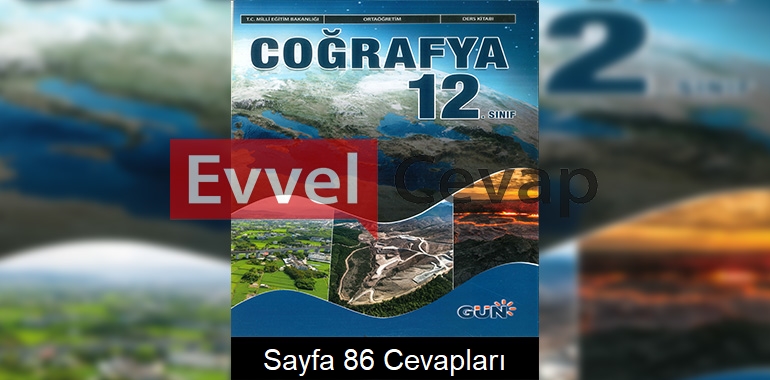12. Sınıf Coğrafya Ders Kitabı Cevapları Gün Yayınları Sayfa 86 