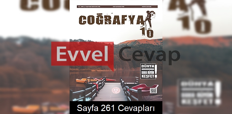 10. Sınıf Coğrafya Ders Kitabı Cevapları Meb Yayınları Sayfa 261 