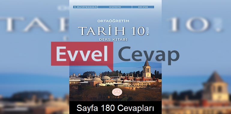 10. Sınıf Tarih Ders Kitabı Cevapları Meb Yayınları Sayfa 180 