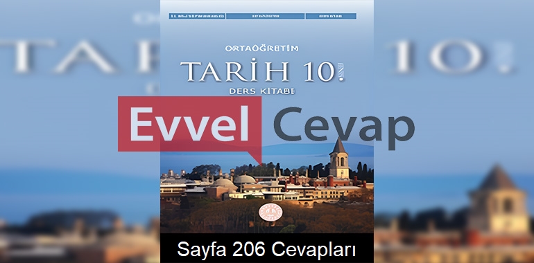 10. Sınıf Tarih Ders Kitabı Cevapları Meb Yayınları Sayfa 206 