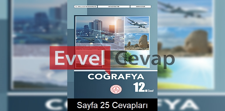12. Sınıf Coğrafya Ders Kitabı Cevapları Meb Yayınları Sayfa 25 