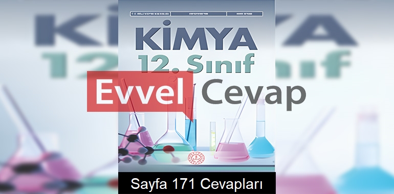 12. Sınıf Kimya Ders Kitabı Cevapları Meb Yayınları Sayfa 171 