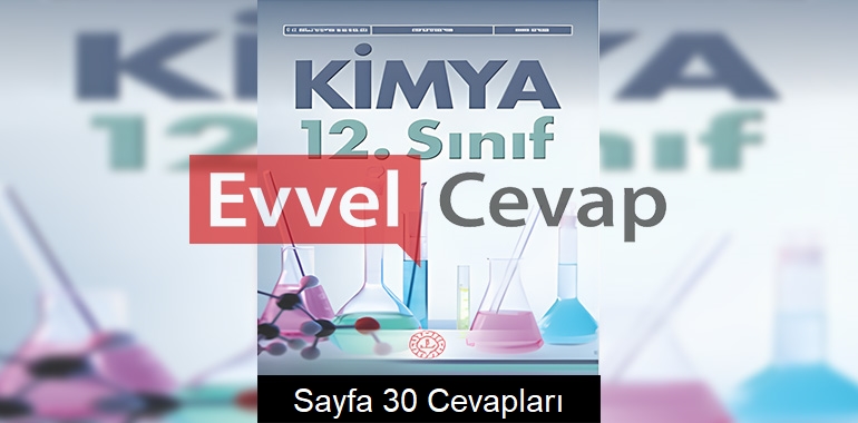 12. Sınıf Kimya Ders Kitabı Cevapları Meb Yayınları Sayfa 30