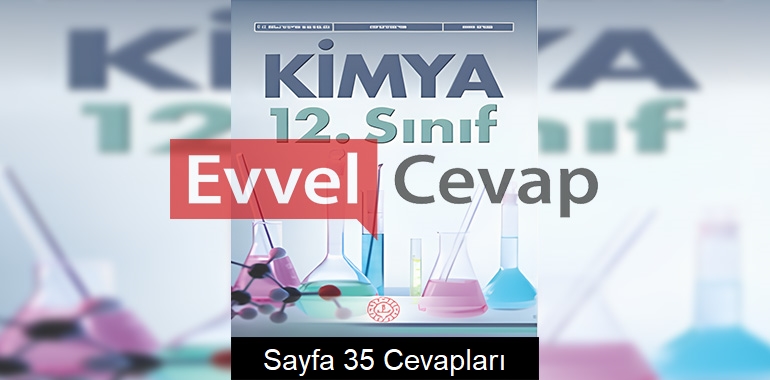 12. Sınıf Kimya Ders Kitabı Cevapları Meb Yayınları Sayfa 35 