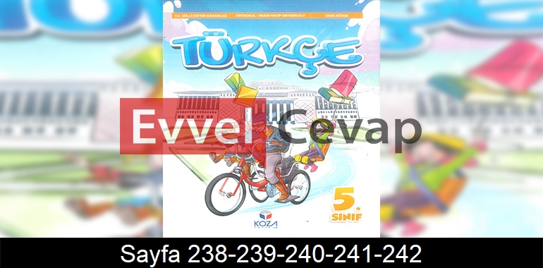 5. Sınıf Koza Yayınları Türkçe Ders Kitabı Cevapları Sayfa 238-239-240-241-242