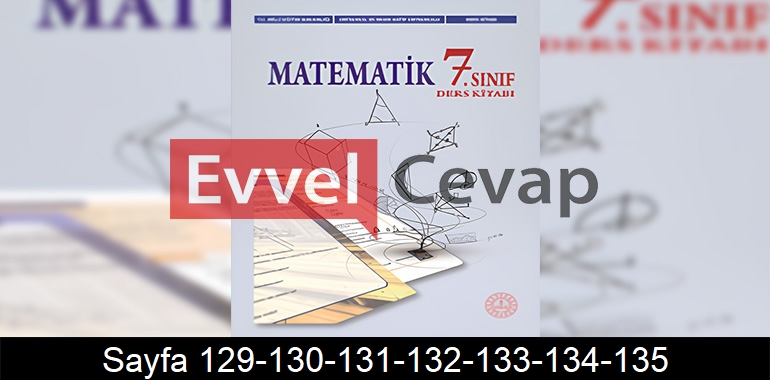 7. Sınıf Meb Yayınları Matematik Ders Kitabı Cevapları Sayfa 129-130-131-132-133-134-135 