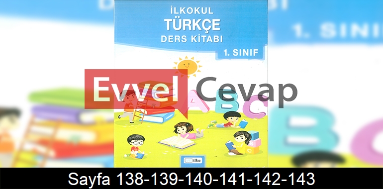 1. Sınıf İlke Yayınları Türkçe Ders Kitabı Cevapları Sayfa 138-139-140-141-142-143