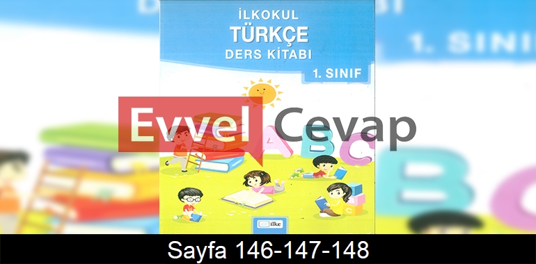 1. Sınıf İlke Yayınları Türkçe Ders Kitabı Cevapları Sayfa 146-147-148