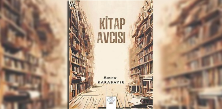 Kitap Avcısı Kitap Özeti Ömer Karabayır