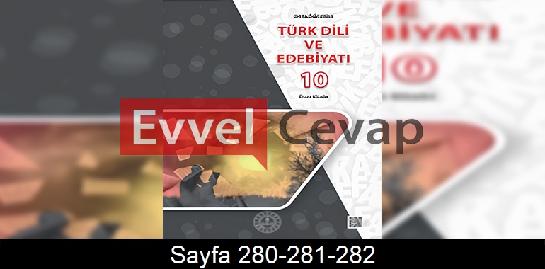 10. Sınıf Meb Yayınları Türk Dili ve Edebiyatı Ders Kitabı Cevapları Sayfa 280-281-282