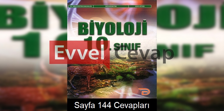 10. Sınıf Biyoloji Ders Kitabı Cevapları Dörtel Yayınları Sayfa 144 