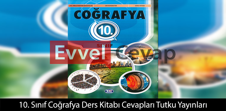 10. Sınıf Coğrafya Ders Kitabı Cevapları Tutku Yayınları