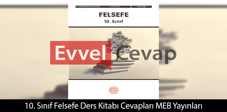 10. Sınıf Felsefe Ders Kitabı Cevapları Meb Yayınları