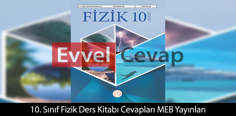 10. Sınıf Fizik Ders Kitabı Cevapları Meb