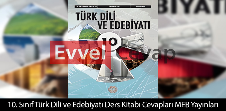 10. Sınıf Türk Dili ve Edebiyatı Ders Kitabı Cevapları Meb