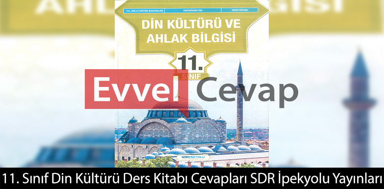 11. Sınıf Din Kültürü Ders Kitabı Cevapları SDR İpekyolu Yayınları