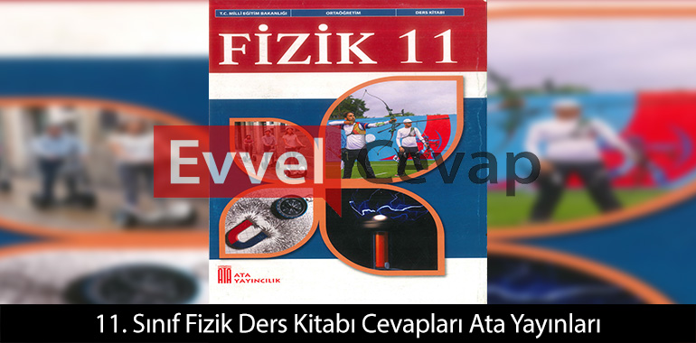 11. Sınıf Fizik Ders Kitabı Cevapları Ata Yayınları