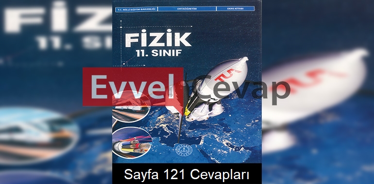 11. Sınıf Fizik Ders Kitabı Cevapları Meb Yayınları Sayfa 121