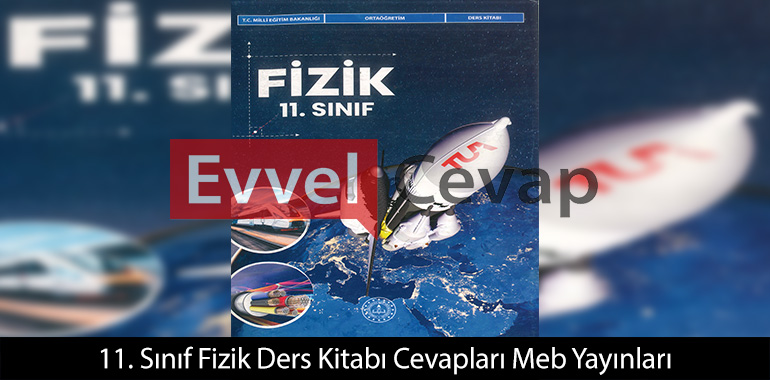 11. Sınıf Fizik Ders Kitabı Cevapları Meb