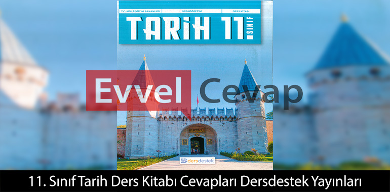 11. Sınıf Tarih Ders Kitabı Cevapları Dersdestek Yayınları