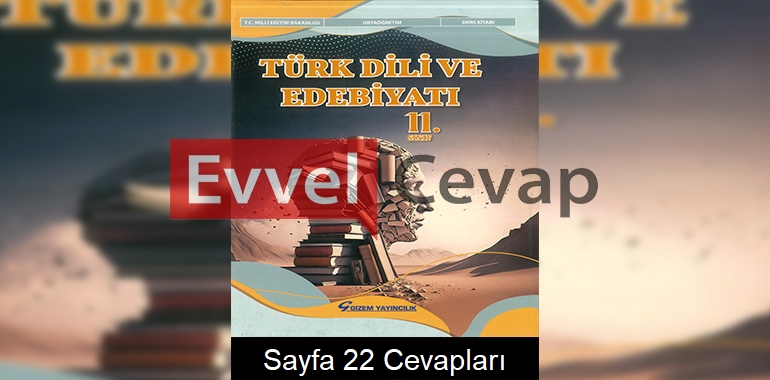 11. Sınıf Türk Dili ve Edebiyatı Ders Kitabı Cevapları Gizem Yayınları Sayfa 22