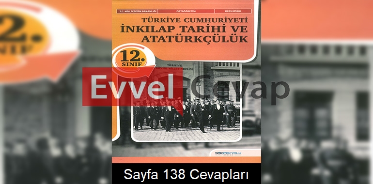 12. Sınıf İnkılap Tarihi Ders Kitabı Cevapları SDR İpekyolu Yayınları Sayfa 138 