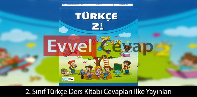 2. Sınıf Türkçe Ders Kitabı Cevapları İlke Yayınları