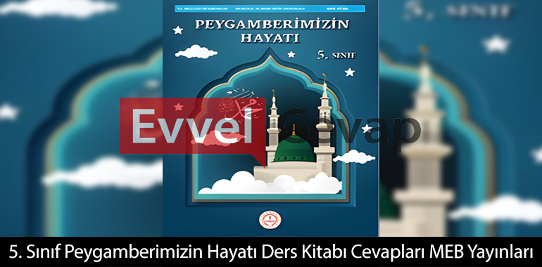 5. Sınıf Peygamberimizin Hayatı Ders Kitabı Cevapları Meb