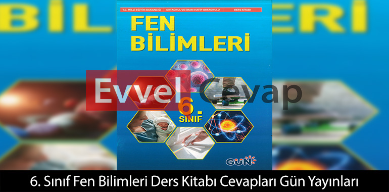 6. Sınıf Fen Bilimleri Ders Kitabı Cevapları Gün Yayınları