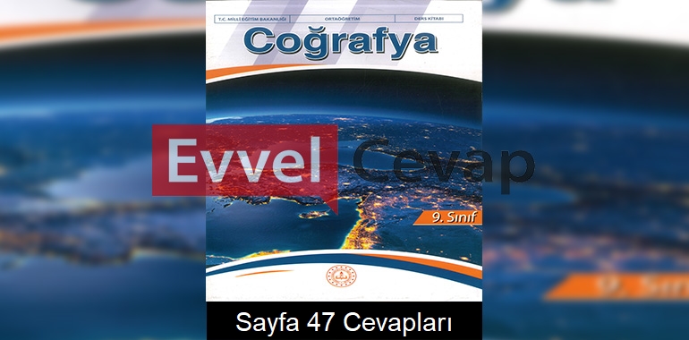 9. Sınıf Coğrafya Ders Kitabı Cevapları Meb Sayfa 47 