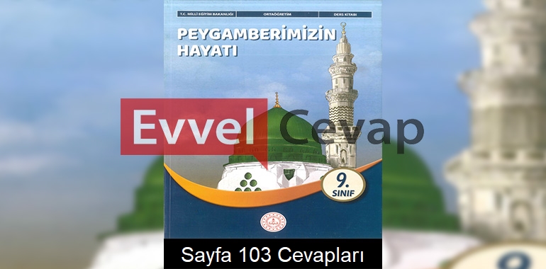 9. Sınıf Peygamberimizin Hayatı Ders Kitabı Cevapları Meb Yayınları Sayfa 103 