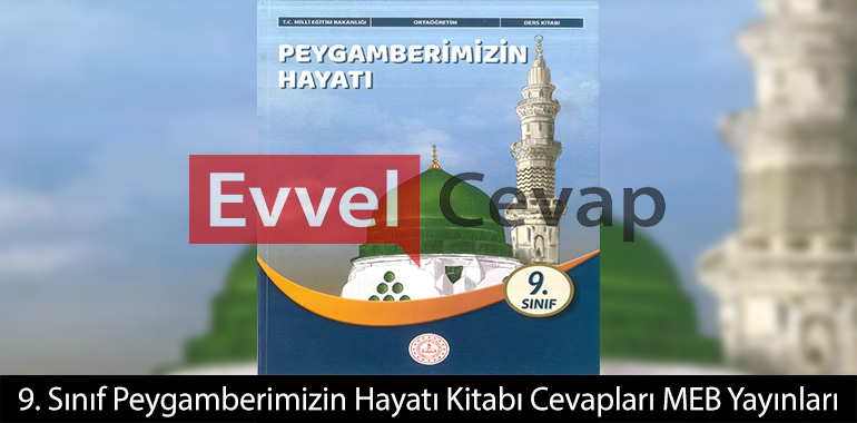 9. Sınıf Peygamberimizin Hayatı Ders Kitabı Cevapları Meb Yayınları