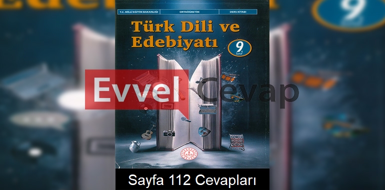 9. Sınıf Türk Dili ve Edebiyatı Ders Kitabı Cevapları Meb Sayfa 112 