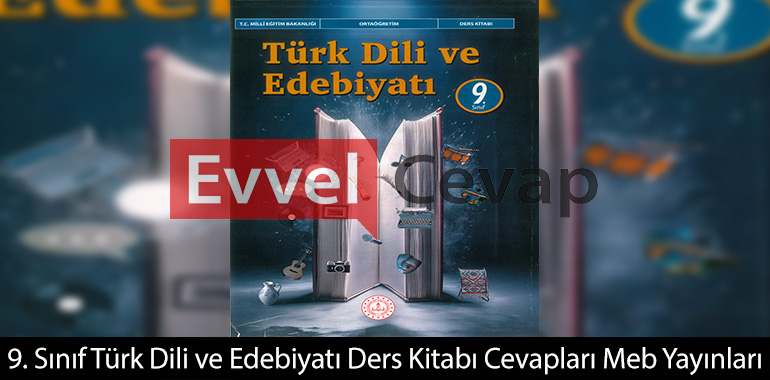 9. Sınıf Türk Dili ve Edebiyatı Ders Kitabı Cevapları Meb Yayınları 