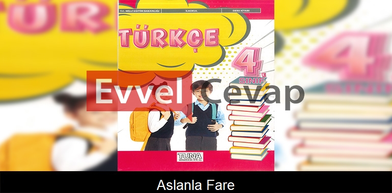 Aslanla Fare Metni Etkinlik Cevapları (4. Sınıf Türkçe)