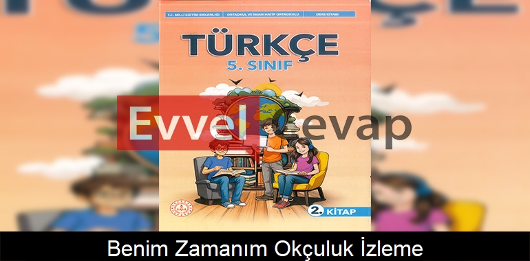 Benim Zamanım - Okçuluk İzleme Metni Etkinlik Cevapları (5. Sınıf Türkçe)