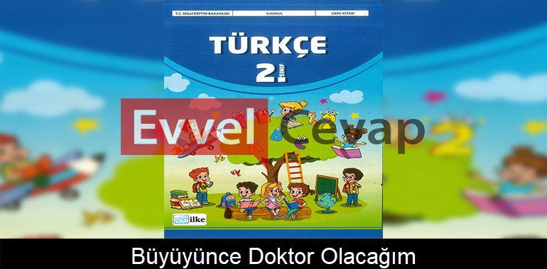 Büyüyünce Doktor Olacağım Metni Etkinlik Cevapları (2. Sınıf Türkçe)