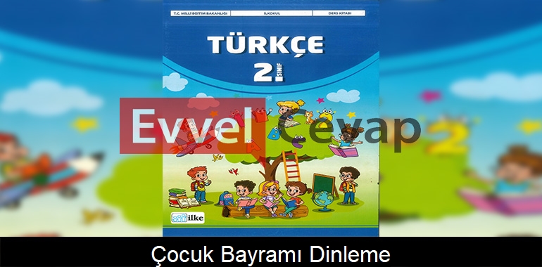 Çocuk Bayramı Dinleme Metni Etkinlik Cevapları (2. Sınıf Türkçe)