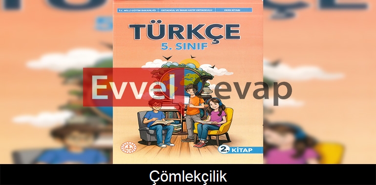 Çömlekçilik Metni Etkinlik Cevapları (5. Sınıf Türkçe)