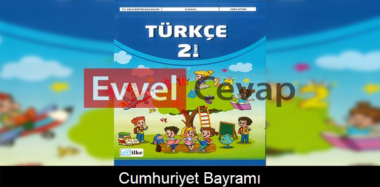 Cumhuriyet Bayramı Metni Etkinlik Cevapları (2. Sınıf Türkçe)